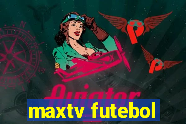 maxtv futebol